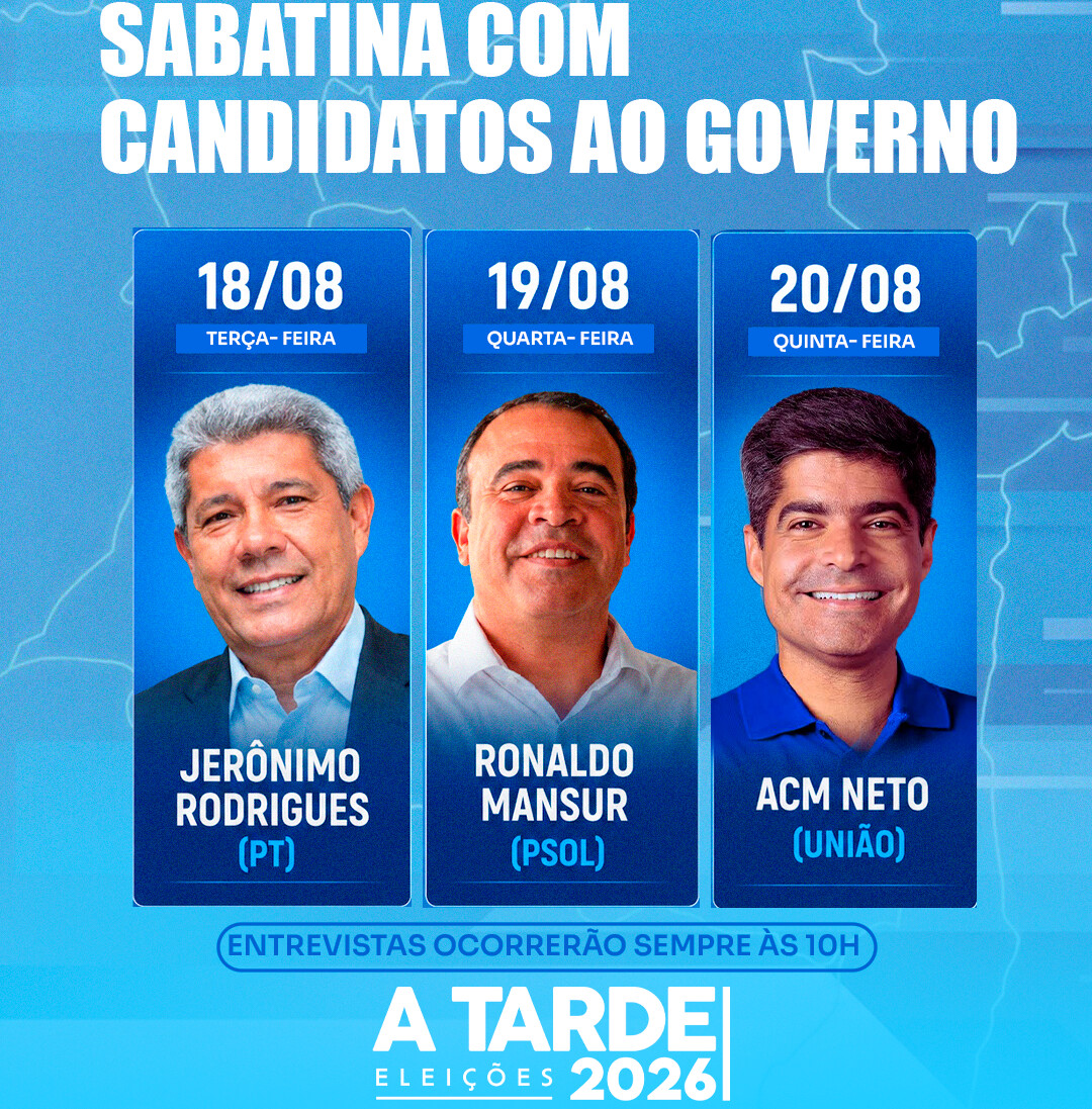 Sabatinas decisivas: A TARDE ouve candidatos ao governo da Bahia esta semana